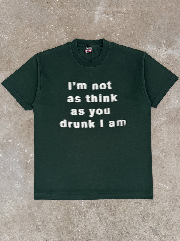 Early 90s "I'm Not As Think As You Drunk I Am" Tee (L)
