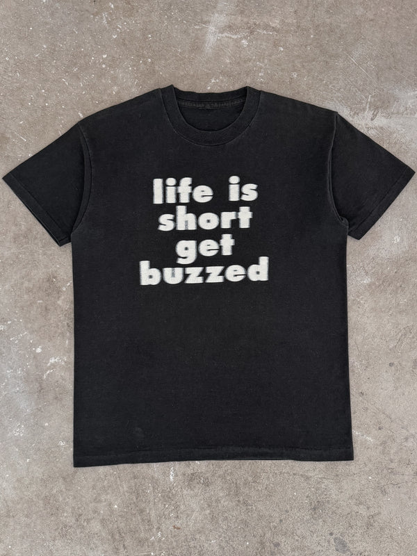 Early 90s "Life Is Short Get Buzzed" Tee (L)