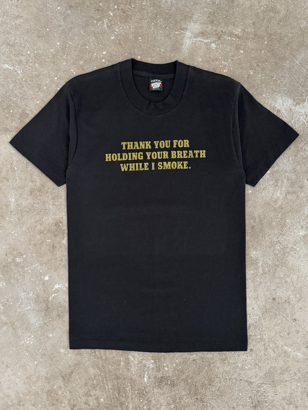 1980s/90s "Thank Your For Holding Your Breath While I Smoke" Tee (S)