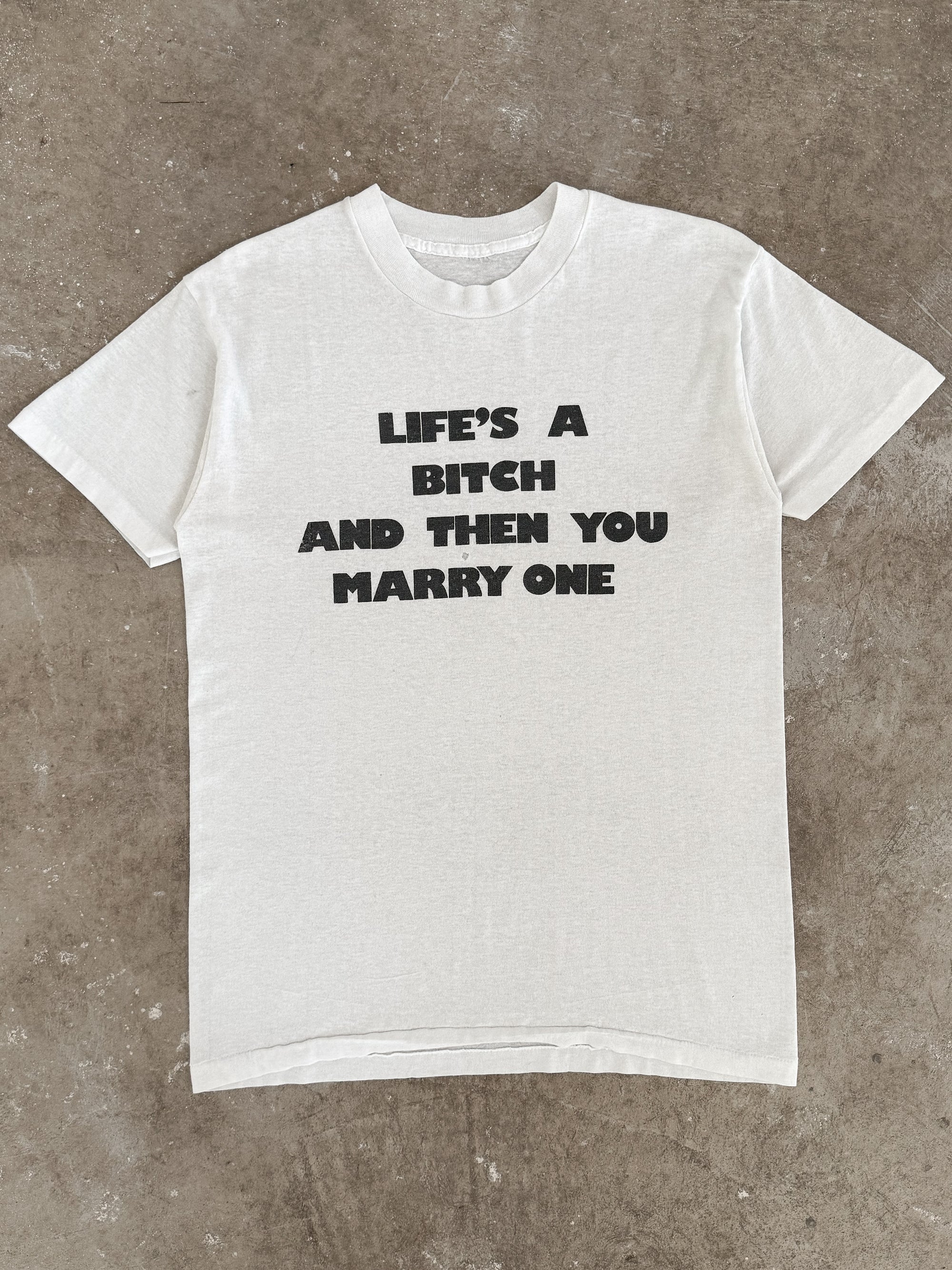 1980s "Life's A Bitch And Then Your Marry One" Tee (S/M)