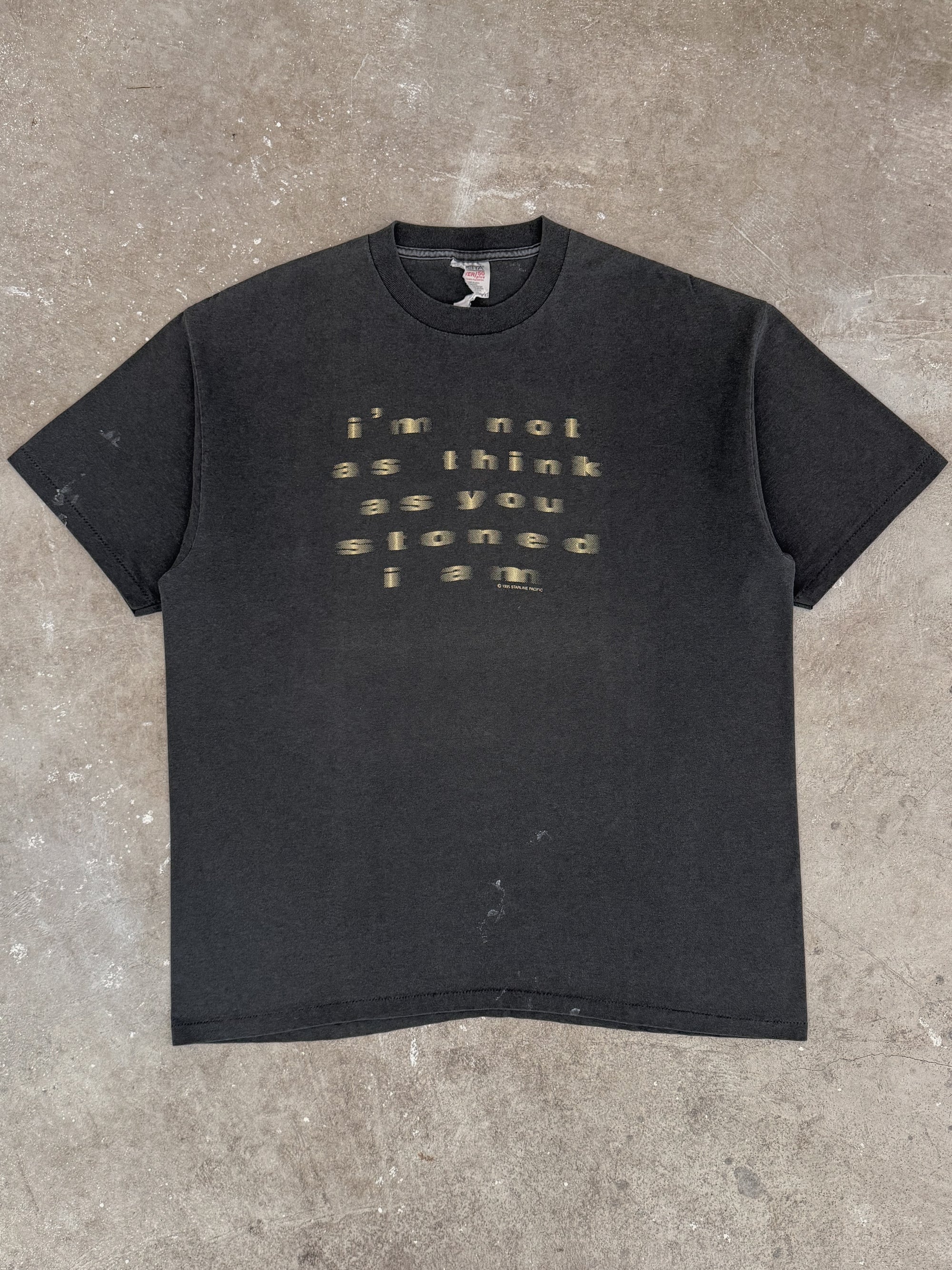 1995 "I'm Not As Think As You Stoned I Am" Tee (XXL)
