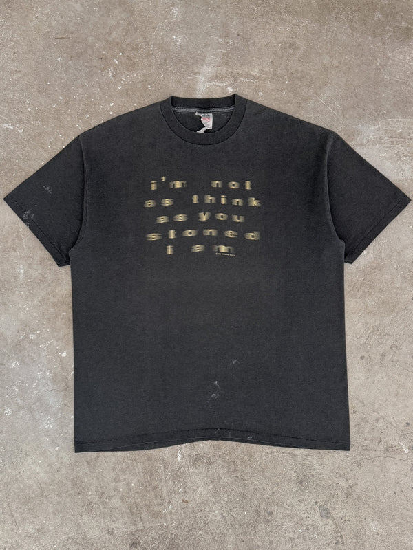 1995 "I'm Not As Think As You Stoned I Am" Tee (XXL)