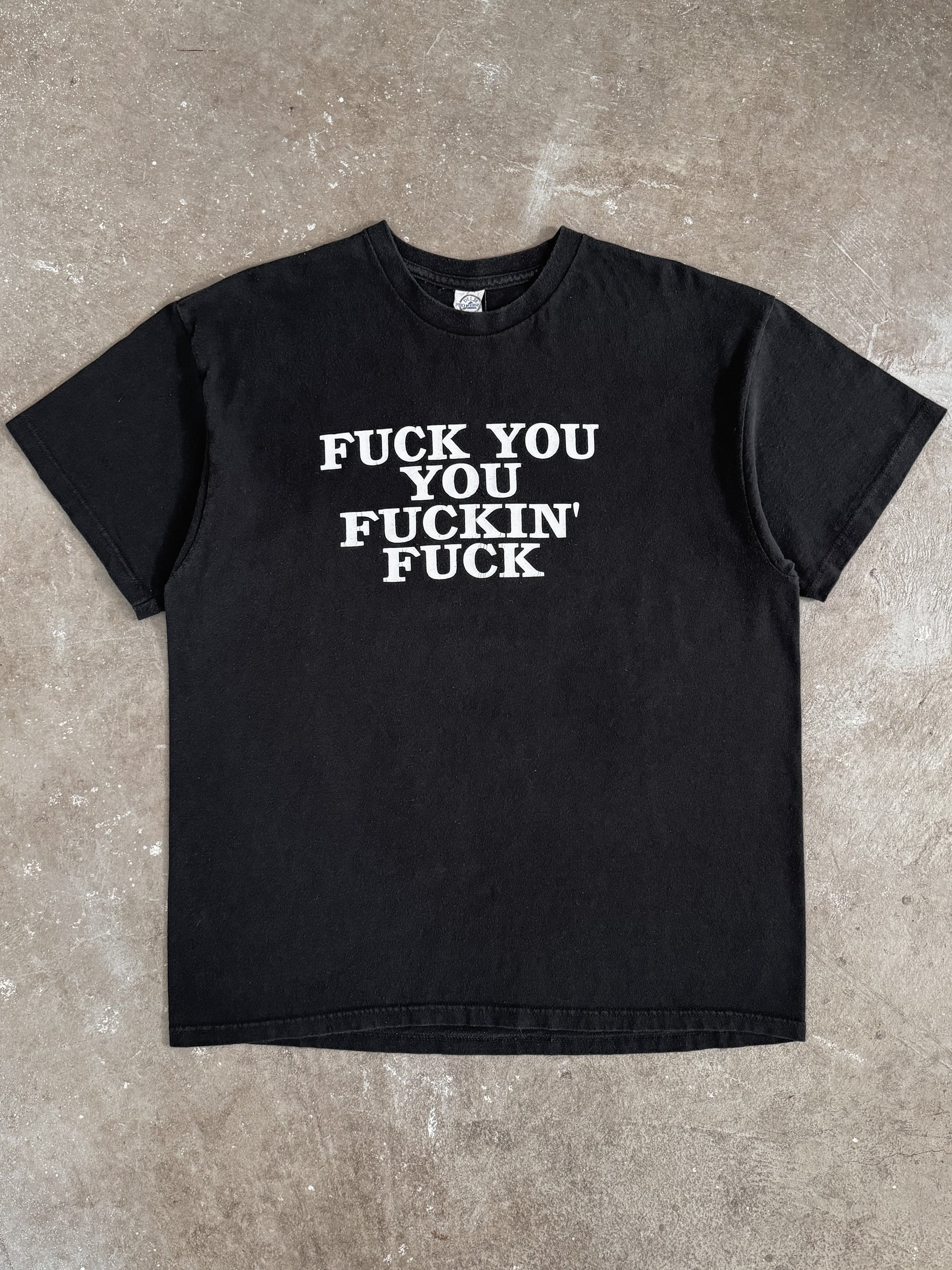 2010s "Fuck You You Fuckin' Fuck" Tee (L)