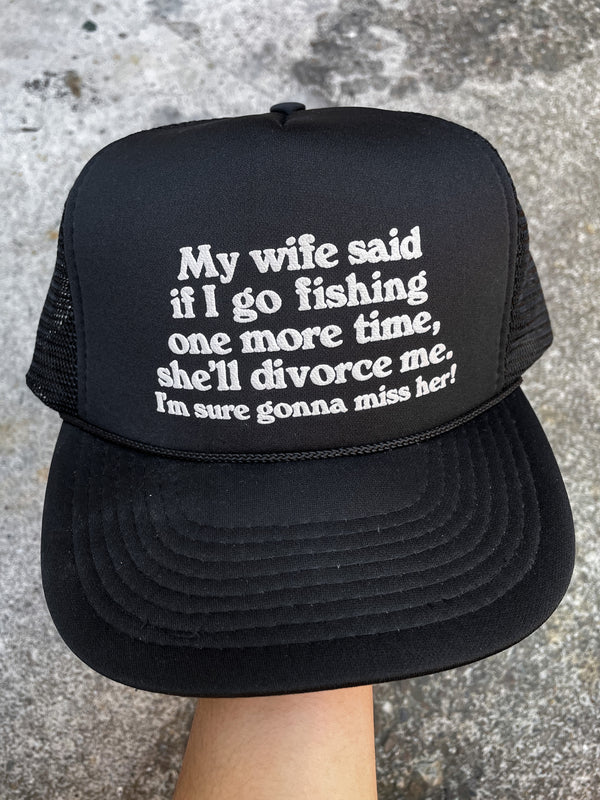 1990s “My Wife Said If I Go Fishing…” Trucker Hat