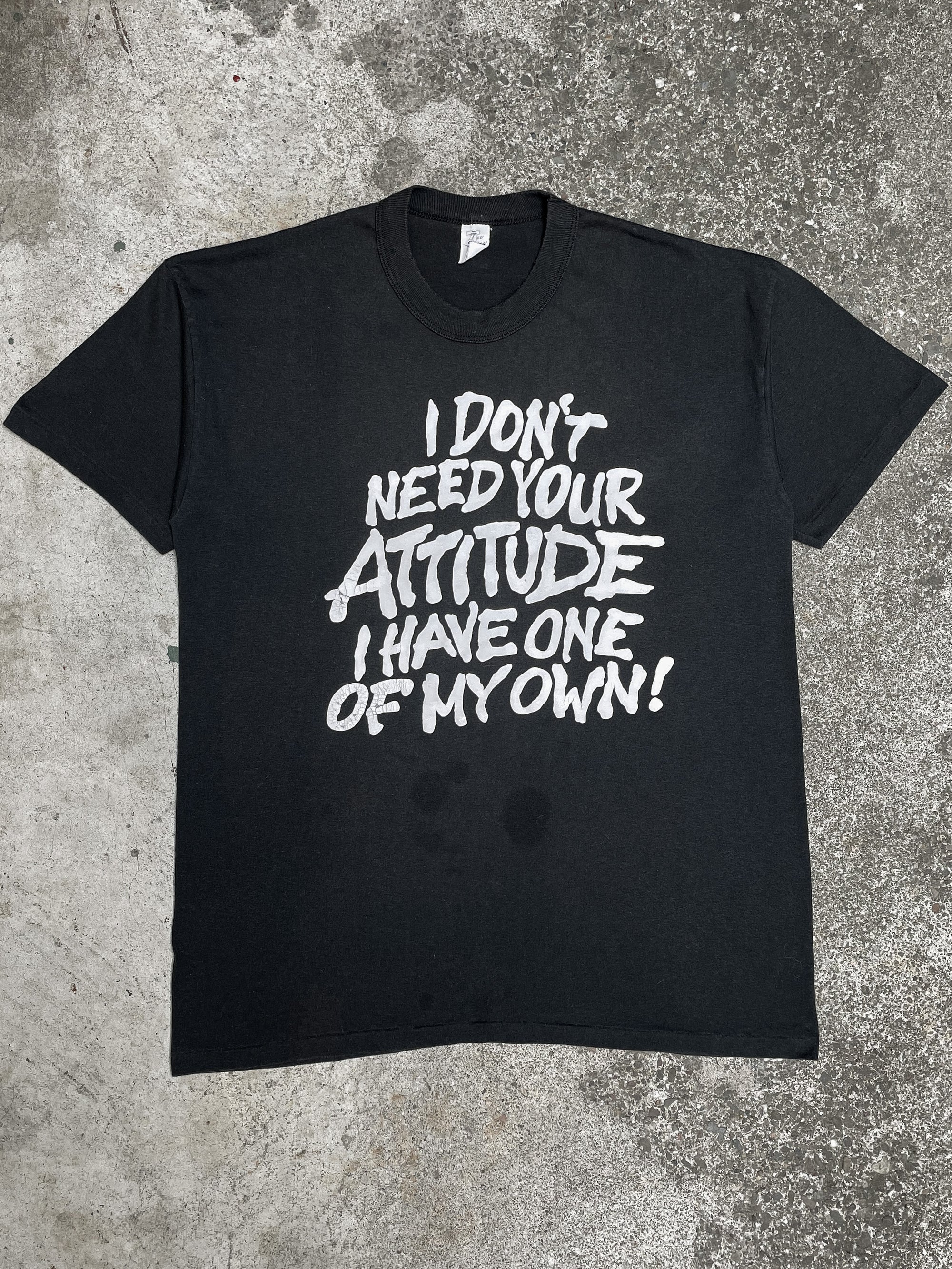 1980s “I Don’t Need Your Attitude…” Single Stitched Tee