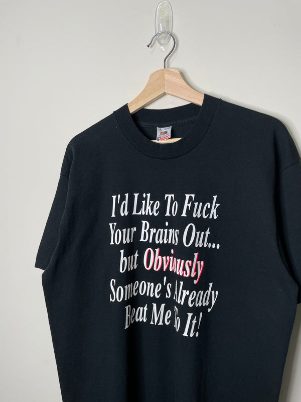 1990s “I’d Like To Fuck Your Brains Out…” Tee (L)