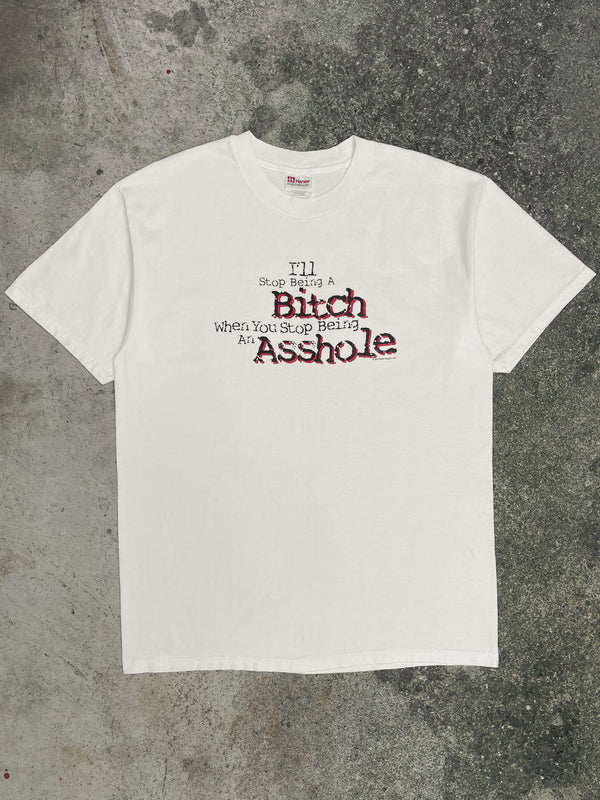 1990s “I’ll Stop Being A Bitch…” Tee (L/XL)