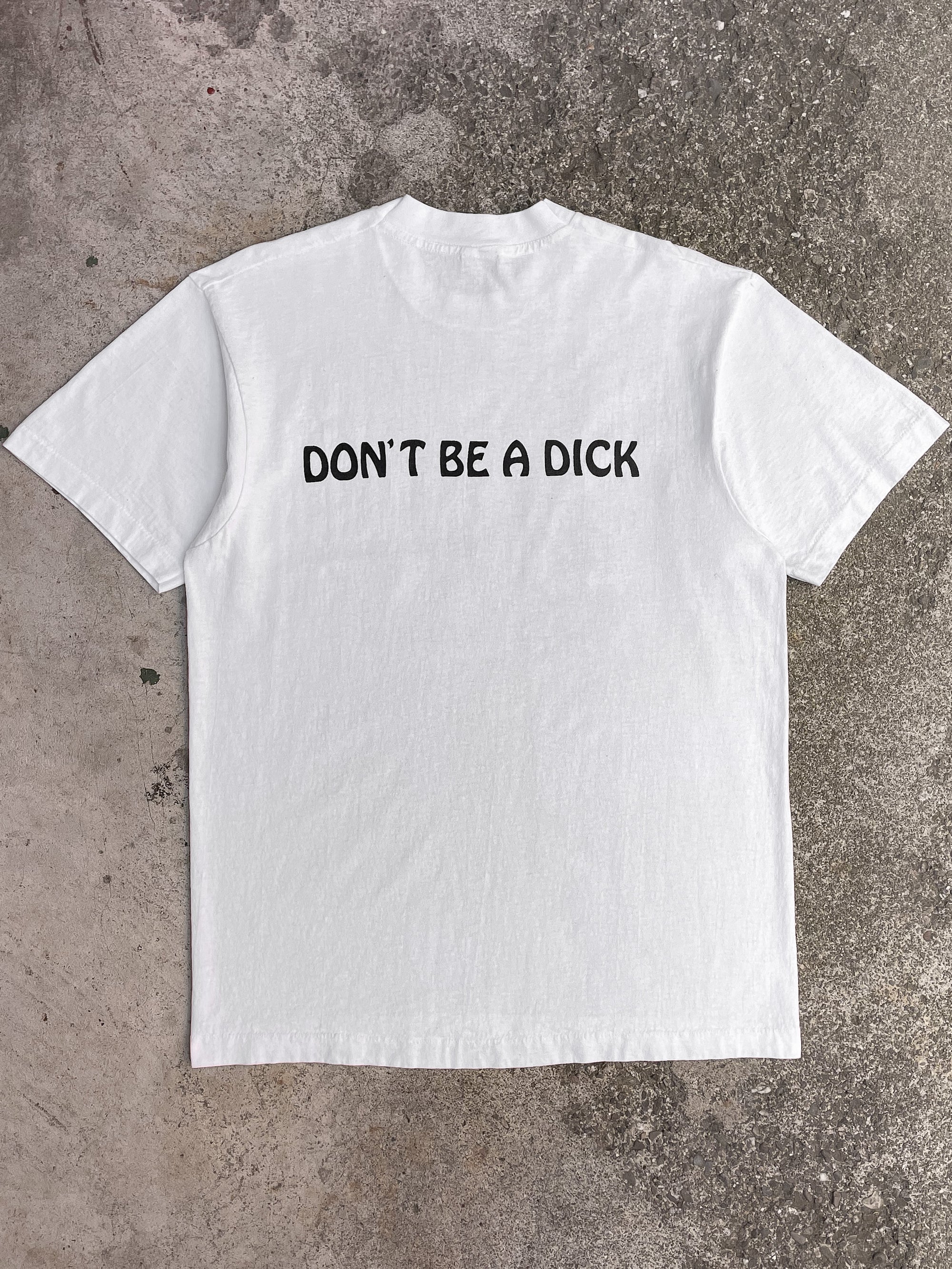 1990s “Don’t Be A Dick” Single Stitched Tee