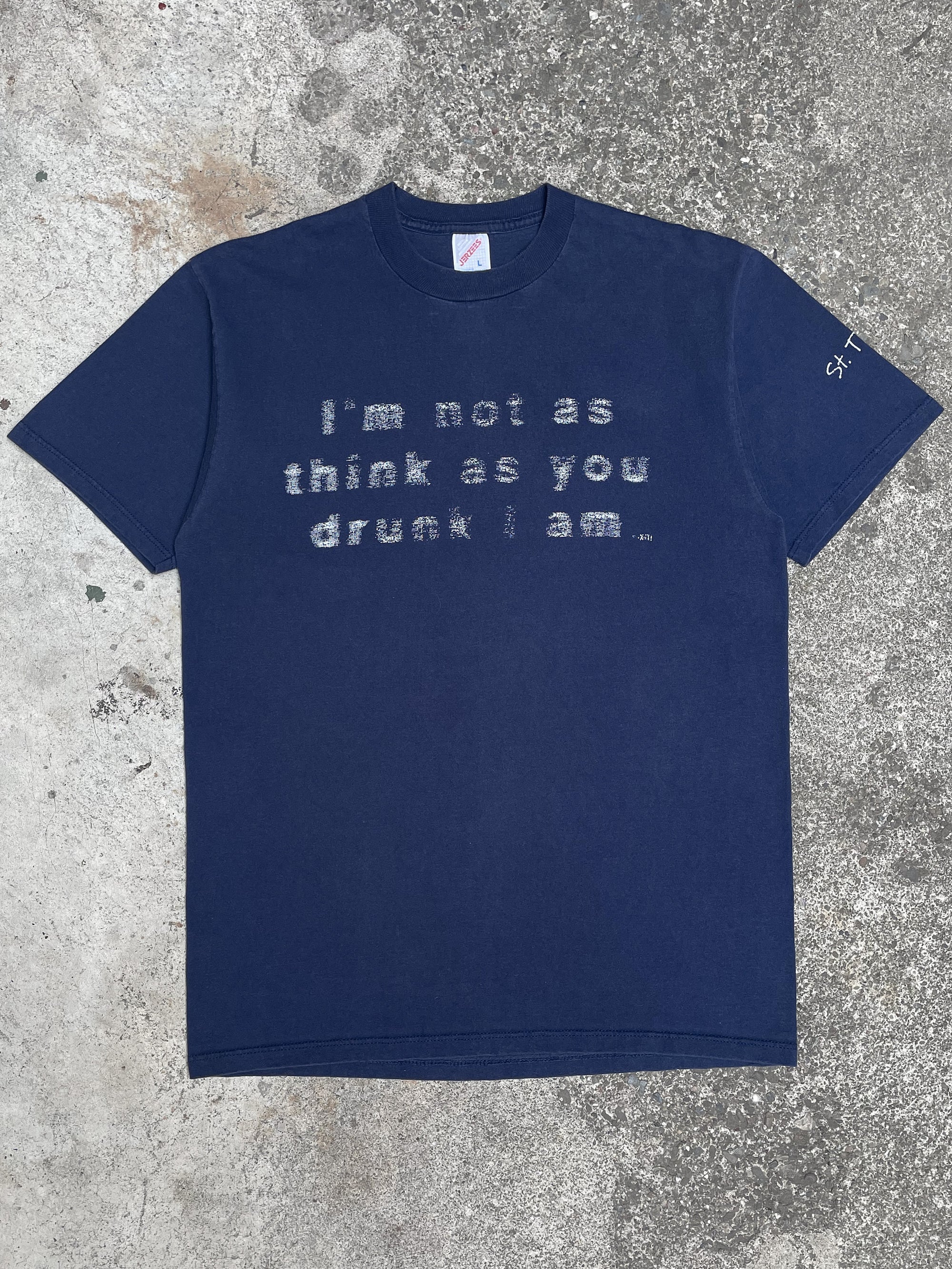 1990s “I’m Not As Think As You Drunk I Am” Tee (L)