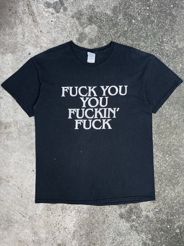 2000s “Fuck You, You Fuckin’ Fuck” Tee (L)