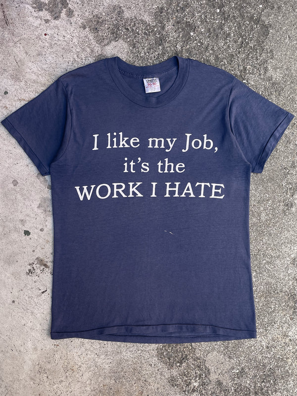 1980s “It’s the Work I Hate” Single Stitched Tee