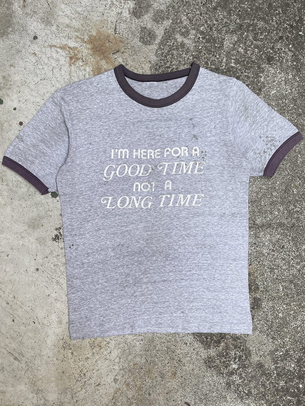 1970s “I’m Here for a Good Time…” Single Stitched Ringer Tee