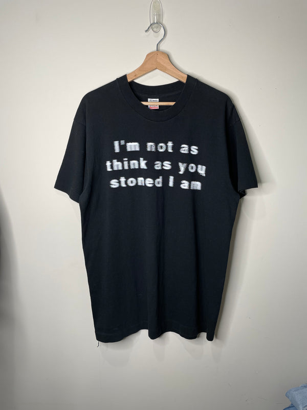 1990s “I’m Not As Think As You Stoned I Am” Single Stitched Tee (L)