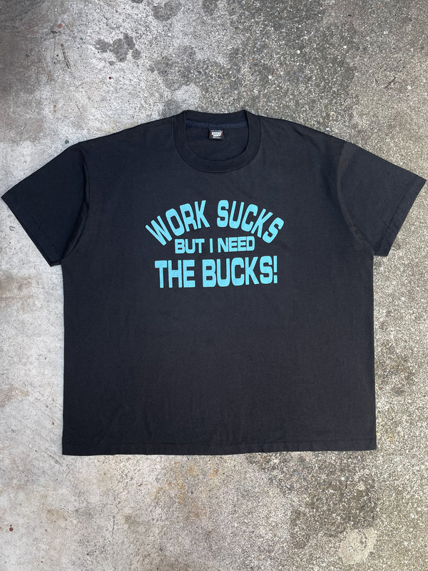 1990s “Work Sucks But I Need The Bucks!” Tee (XXXL)